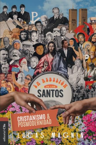 Cristianismo & Posmodernidad: La rebelión de la fe