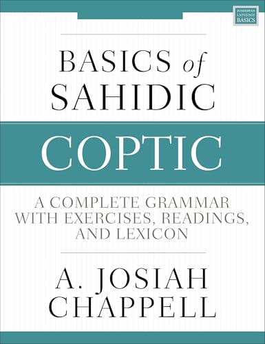 Basics of Sahidic Coptic: A Complete Grammar with Exercises, Readings, and Lexicon