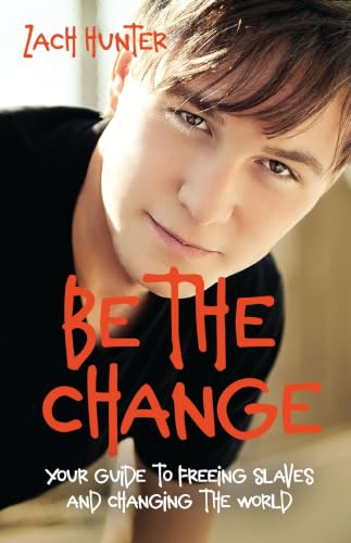 Be the Change (Revised Edition): Your Guide to Freeing Slaves and Changing the World