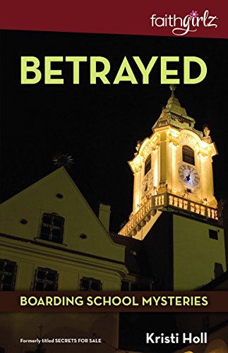 Betrayed (Faithgirlz / Boarding School Mysteries #2)