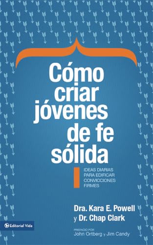 Cómo criar jóvenes de fe sólida (Sticky Faith)