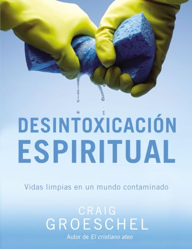 Desintoxicación espiritual: Vivir limpios en un mundo contaminado