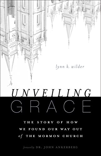 Unveiling Grace: The Story of How We Found Our Way Out of the Mormon Church