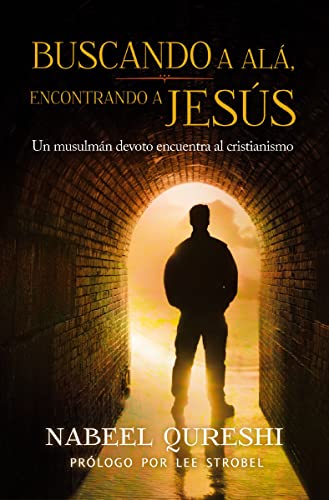 Buscando a Alá, encontrando a Jesús: Un musulmán devoto encuentra el cristianismo