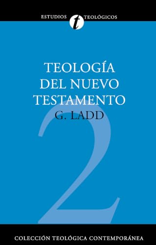 Teología del Nuevo Testamento (A Theology of the New Testament)