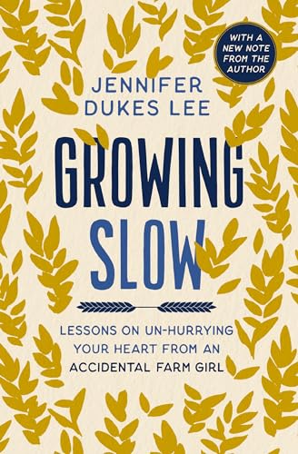 Growing Slow: A Path to Unhurried Purpose and Joy