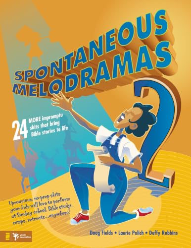 Spontaneous Melodramas 2: 24 More Impromptu Skits That Bring Bible Stories to Life