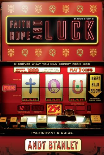 Faith, Hope, and Luck Bible Study Participant's Guide: Discover What You Can Expect from God