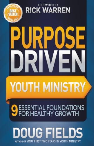 Purpose-Driven Youth Ministry: 9 Essential Foundations for Healthy Growth