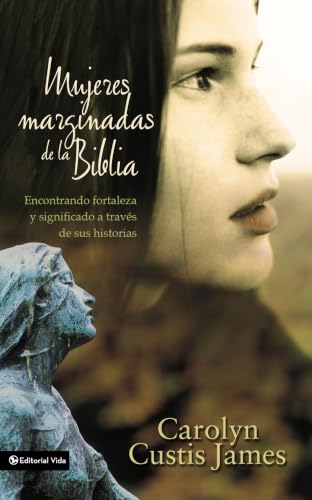Mujeres Marginadas de la Biblia (Lost Women of the Bible)