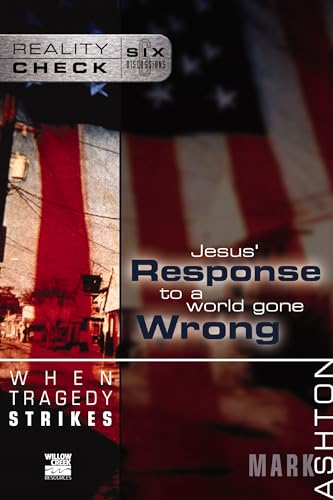 When Tragedy Strikes: Jesus' Response to a World Gone Wrong (Reality Check Series)