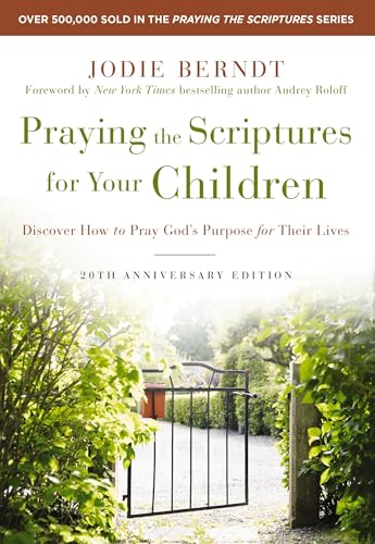 Praying the Scriptures for Your Children (20th Anniversary Edition)