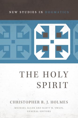 The Holy Spirit (New Studies in Dogmatics)
