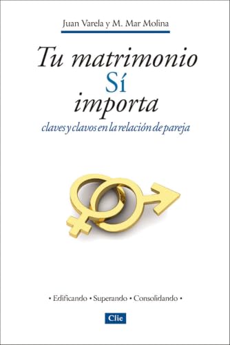 Tu Matrimonio Sí Importa: Claves y clavos en la relación de pareja