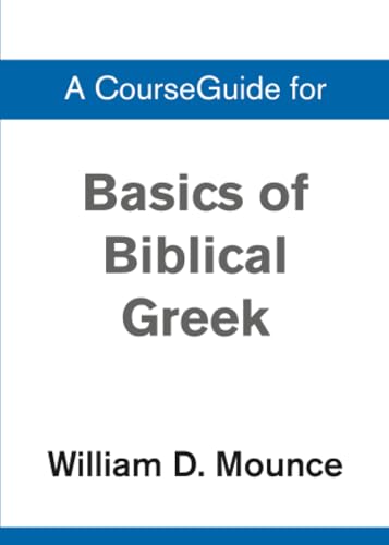 A Course Guide for Basics of Biblical Greek Grammar