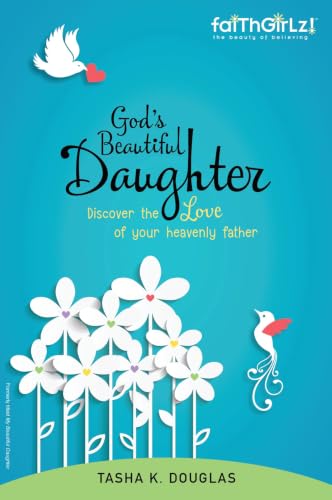 God's Beautiful Daughter: Discover the Love of Your Heavenly Father (Faithgirlz!)