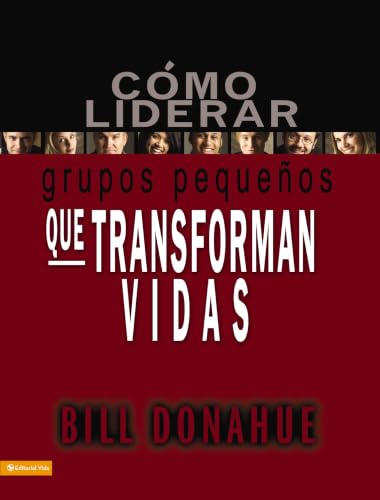 Cómo liderar grupos pequeños que transforman vidas
