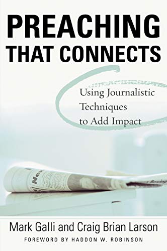 Preaching That Connects: Using the Techniques of Journalists to Add Impact