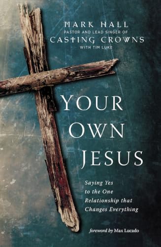 Your Own Jesus: Saying Yes to the One Relationship That Changes Everything