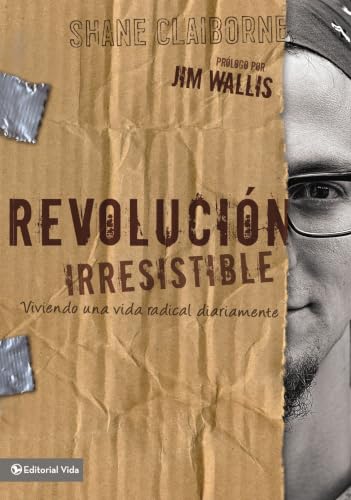 La revolución irresistible: Vivir como un cristiano de verdad