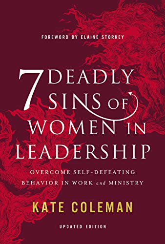 7 Deadly Sins of Women in Leadership: Overcome Self-Defeating Thinking and Lead with Confidence