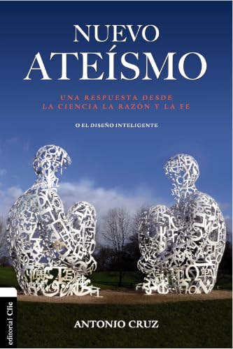Nuevo ateísmo: Una respuesta desde la ciencia, la razón y la fe