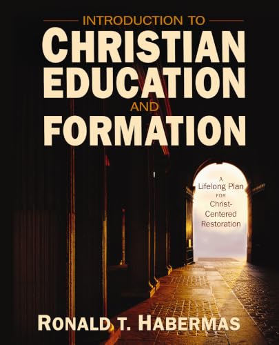 Introduction to Christian Education and Formation: A Lifelong Plan for Christ-Centered Restoration