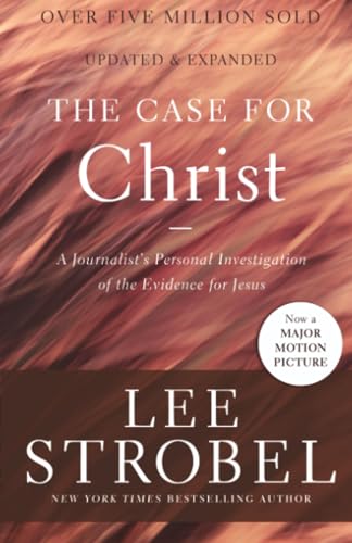 The Case for Christ: A Journalist's Personal Investigation of the Evidence for Jesus