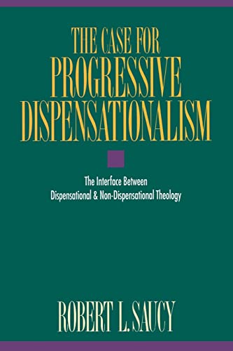The Case for Progressive Dispensationalism: The Interface Between Dispensational & Non-dispensational Theology