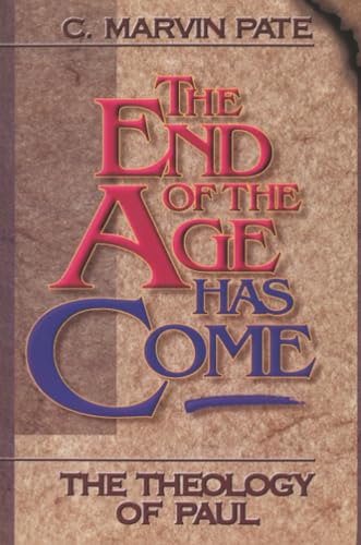 The End of the Age Has Come: The Theology of Paul