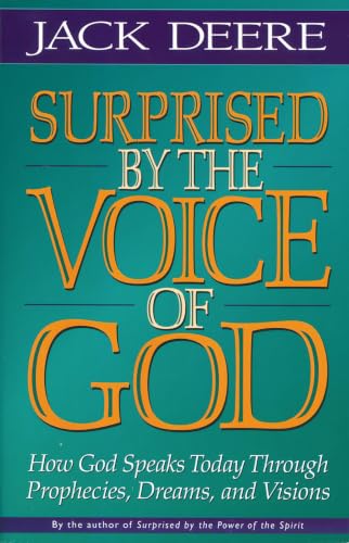 Surprised by the Voice of God: How God Speaks Today Through Prophecies, Dreams, and Personal Revelation