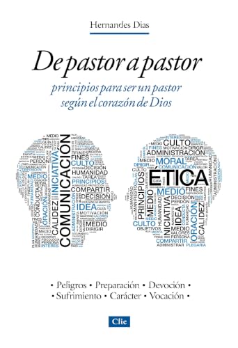 De pastor a pastor: Principios para un pastor según el corazón de Dios