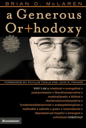 A Generous Orthodoxy: Why I Am a Missional, Evangelical, Post/Protestant... Christian