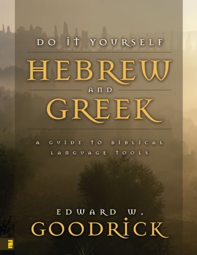 Do It Yourself Hebrew and Greek - Everybody's Guide to the Language Tools by Edward W. Goodrick