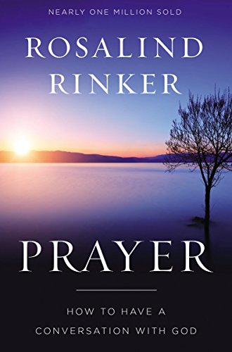 Prayer - How to Have a Conversation with God by Rosalind Rinker