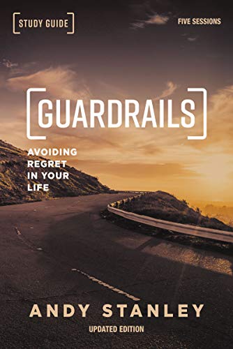 Guardrails Bible Study Guide, Updated Edition - Avoiding Regret in Your Life by Andy Stanley
