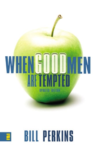 When Good Men Are Tempted - Every Man Faces Sexual Temptation. What You Need Is a Plan to Resist It. by Bill Perkins