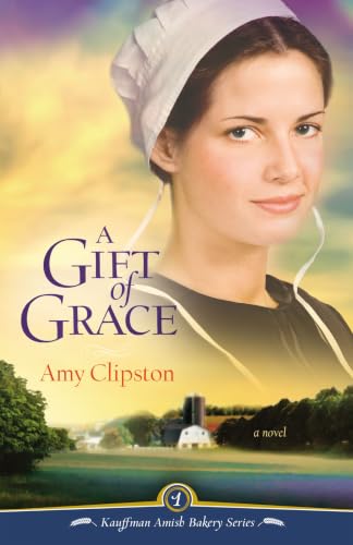 A Gift of Grace - A Novel by Amy Clipston