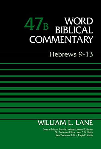 Hebrews 9-13, Volume 47B - Word Biblical Commentary by William L. Lane