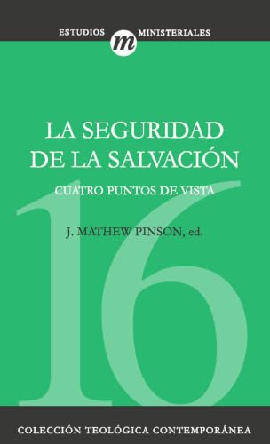 La seguridad de la salvación - Cuatro puntos de vista by J. Matthew Pinson