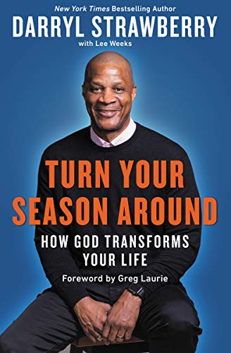 Turn Your Season Around - How God Transforms Your Life by Darryl Strawberry