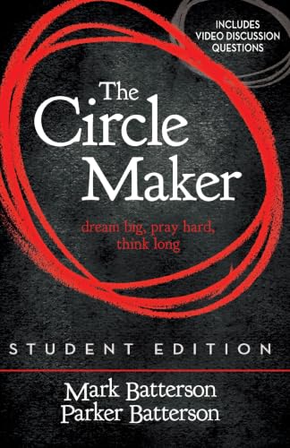 The Circle Maker Student Edition - Dream Big, Pray Hard, Think Long by Mark Batterson