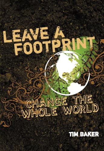 Leave a Footprint - Change The Whole World by Tim Baker