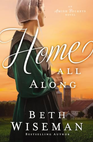 Home All Along - An Amish Secrets Novel by Beth Wiseman