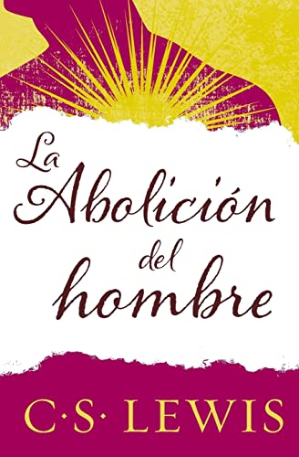 La abolición del hombre by C. S. Lewis