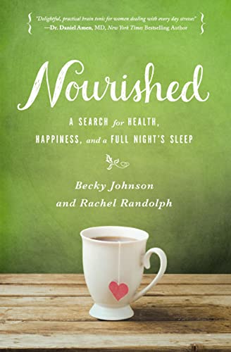 Nourished: A Search for Health, Happiness, and a Full Night's Sleep by Becky Johnson and Rachel Randolph