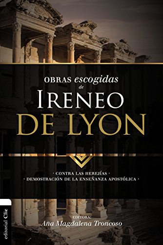Obras Escogidas de Ireneo de Lyon by Ana Magdalena Troncoso
