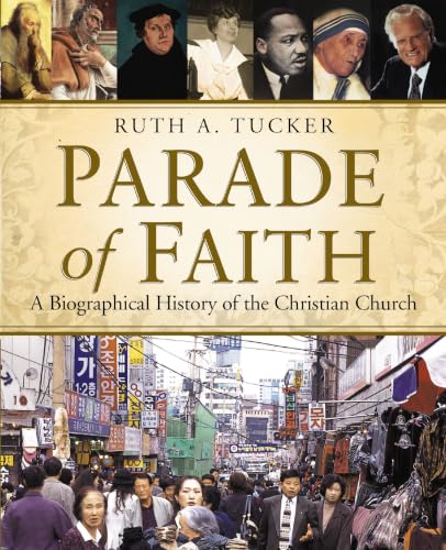 Parade of Faith: A Biographical History of the Christian Church by Ruth A. Tucker
