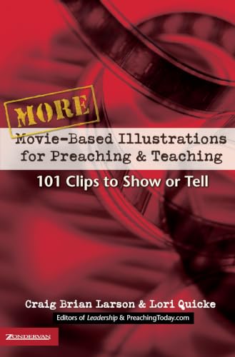 More Movie-Based Illustrations for Preaching and Teaching by Craig Brian Larson