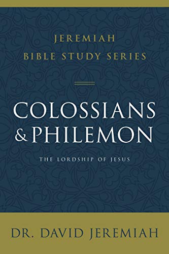 Colossians and Philemon: The Lordship of Jesus by Dr. David Jeremiah